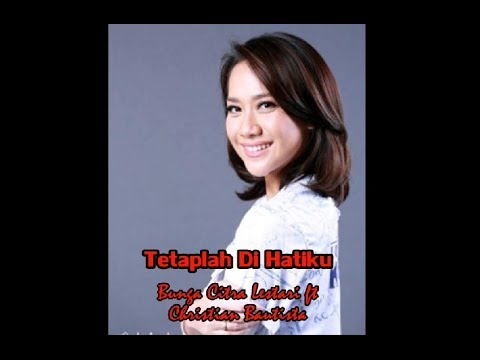Tetaplah Di Hatiku Lirik - Bunga Citra Lestari ft Christian Bautista Tetaplah Di Hatiku Lirik - Bunga Citra Lestari ft Christian Bautista
