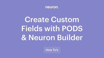 How to Create Custom Posts with Pods Integration and NeuronThemes WordPress Theme