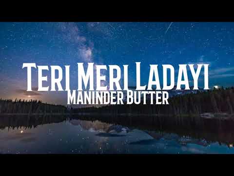 Teri Meri Ladayi Lyrics by Maninder Buttar |Latest Punjabi song | Maninder Butter