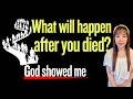 God Showed Me WHAT WILL HAPPEN AFTER YOU DIED He Says DO 3 THINGS Before You Die Propheticword God Showed Me WHAT WILL HAPPEN AFTER YOU DIED He Says DO 3 THINGS Before You Die Propheticword