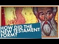 How Did the New Testament Form?