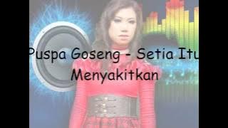 Puspa Goseng -  Setia Itu Menyakitkan
