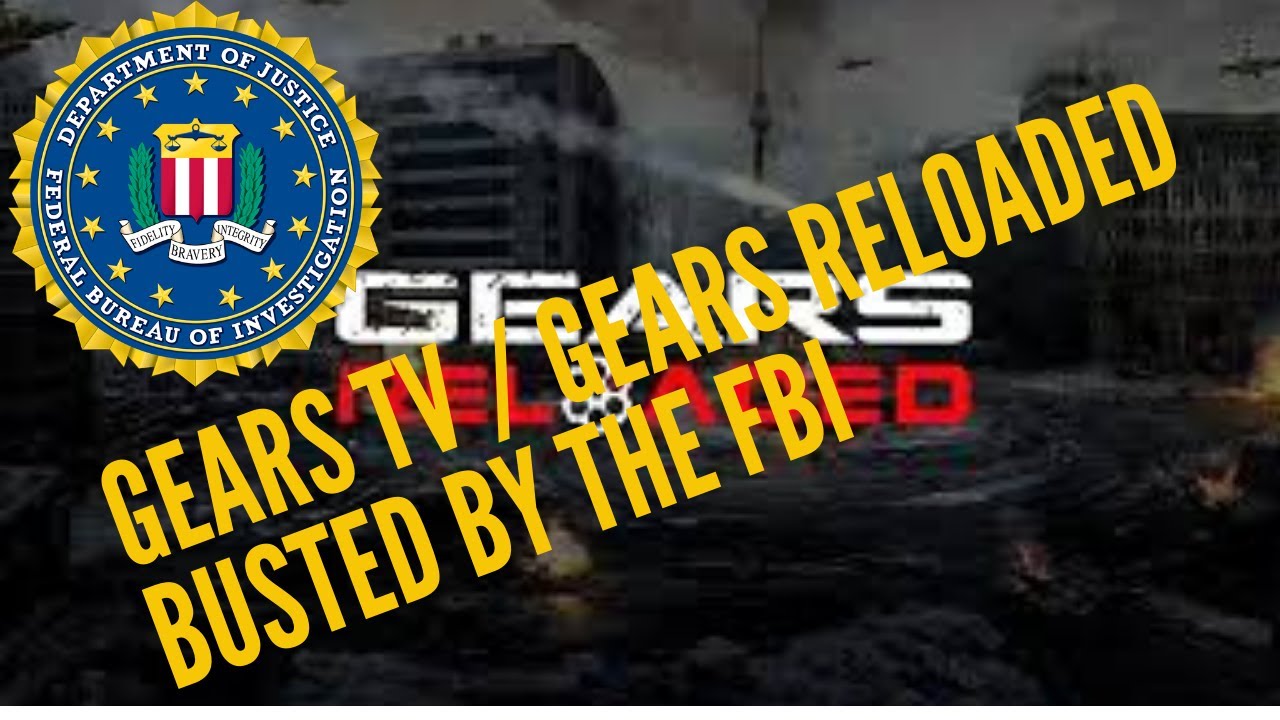 Gears TV Reloaded IPTV service Busted FBI RATED by Worldwide