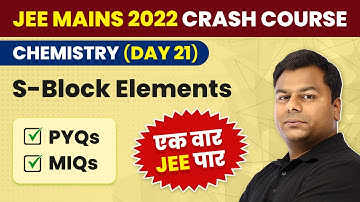 S-Block Elements in One Shot (All Concepts & PYQs)|JEE Mains Chemistry Crash Course | JEE Mains 2022