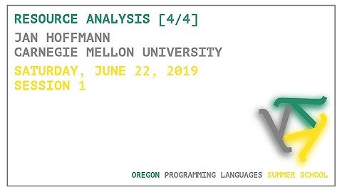 Resource Analysis [4/4] - Jan Hoffmann - OPLSS 2019