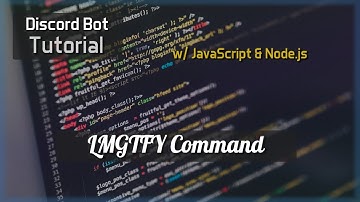 Discord Bot Tutorial Essentials: LMGTFY Command