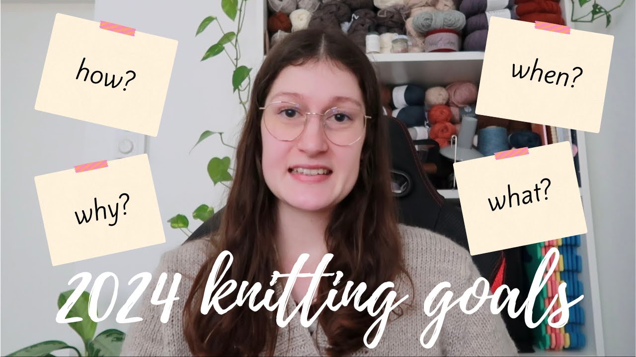 My Knitting Goals For 2024 Last Year’s Resolutions, What I Want To Make And Expectations For