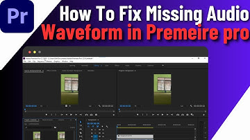 How To Fix Missing Audio Waveform In Adobe Premier Pro | 3 Methods