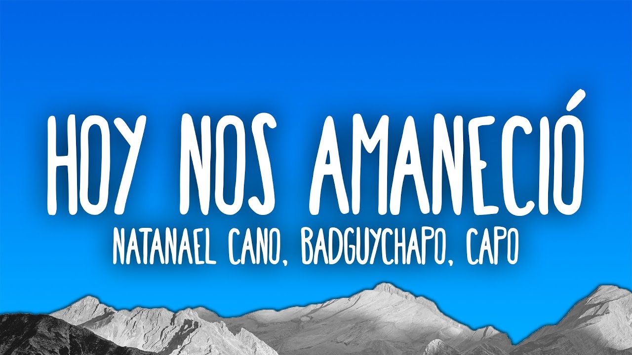 Natanael Cano, Badguychapo, Capo - Hoy Nos Amanecio