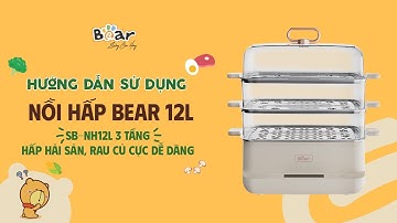 [HDSD] Nồi hấp Bear 12L - SB-NH12L Bản Tiếng Việt ĐỘC QUYỀN tại Việt Nam | Bear Vietnam