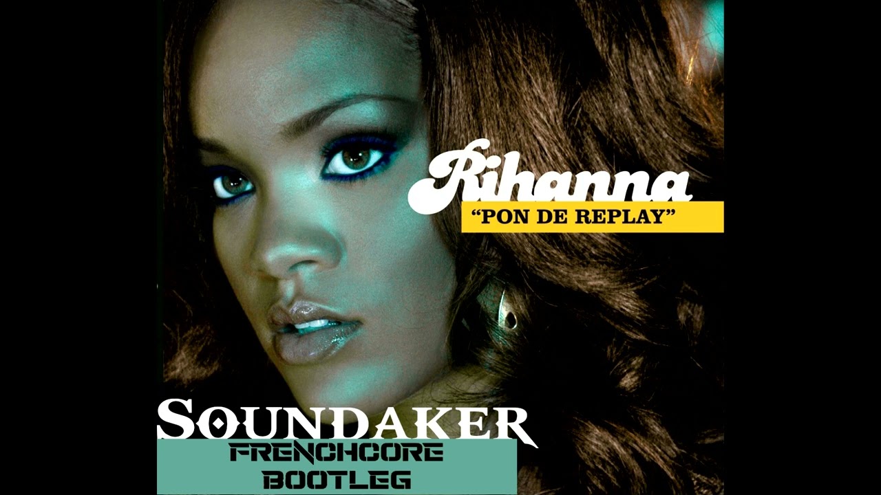 Rihanna - Pon de Replay | Soundaker Frenchcore Bootleg
