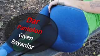 Dar Pantolon Giyen Bayanlar Dikkat Edin !