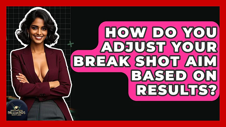 How Do You Adjust Your Break Shot Aim Based On Results? - Billiards Hustlers