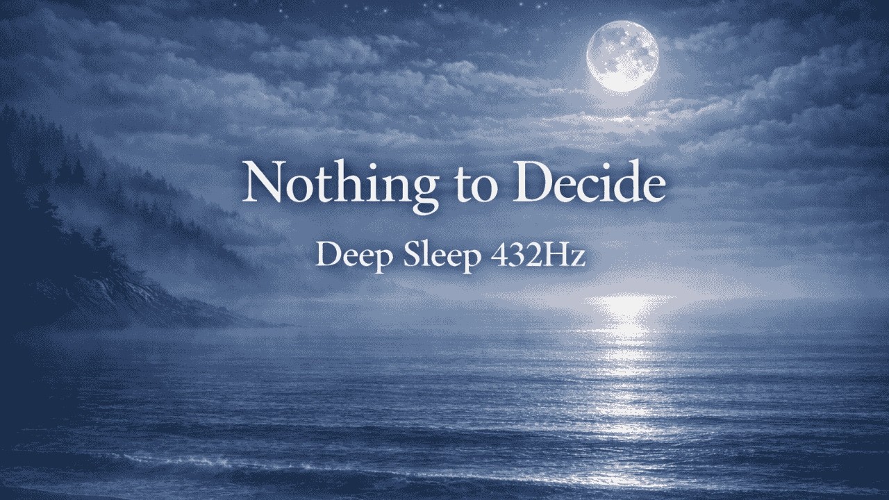 Nothing to Decide Tonight ｜ Deep Sleep 432HzNada Que Decidir Esta Noche ｜ Sueño Profundo 432Hz