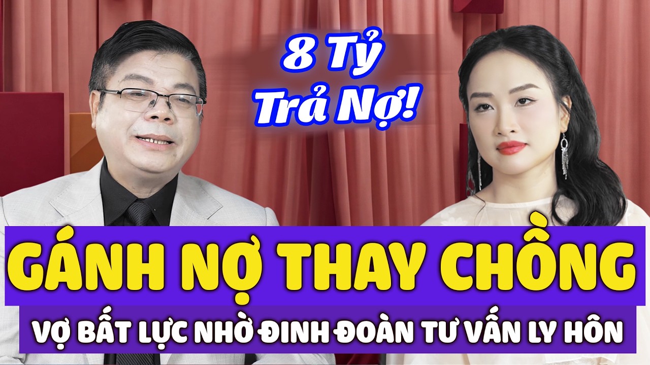 Chồng Liên Tục Ăn Chơi Báo Nợ Về Nhà, Vợ Bất Lực Nhờ Đinh Đoàn Tư Vấn Có Nên Ly Hôn Hay Không?