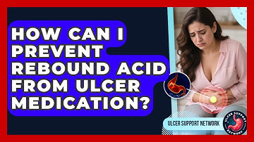 How Can I Prevent Rebound Acid From Ulcer Medication? - Ulcer Support Network