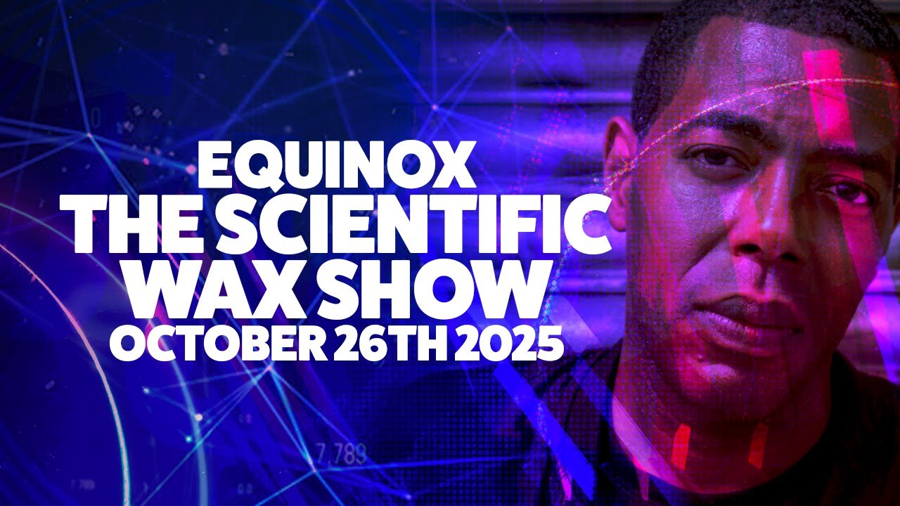 Equinox - The Scientific Wax Show - October 26th 2025