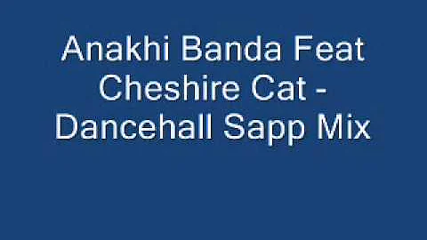 Anakhi Banda Feat Cheshire Cat - Dancehall Sapp Mix