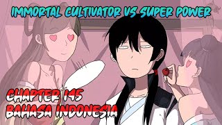 Immortal Cultivator vs Super Power Chapter 145 INDONESIA