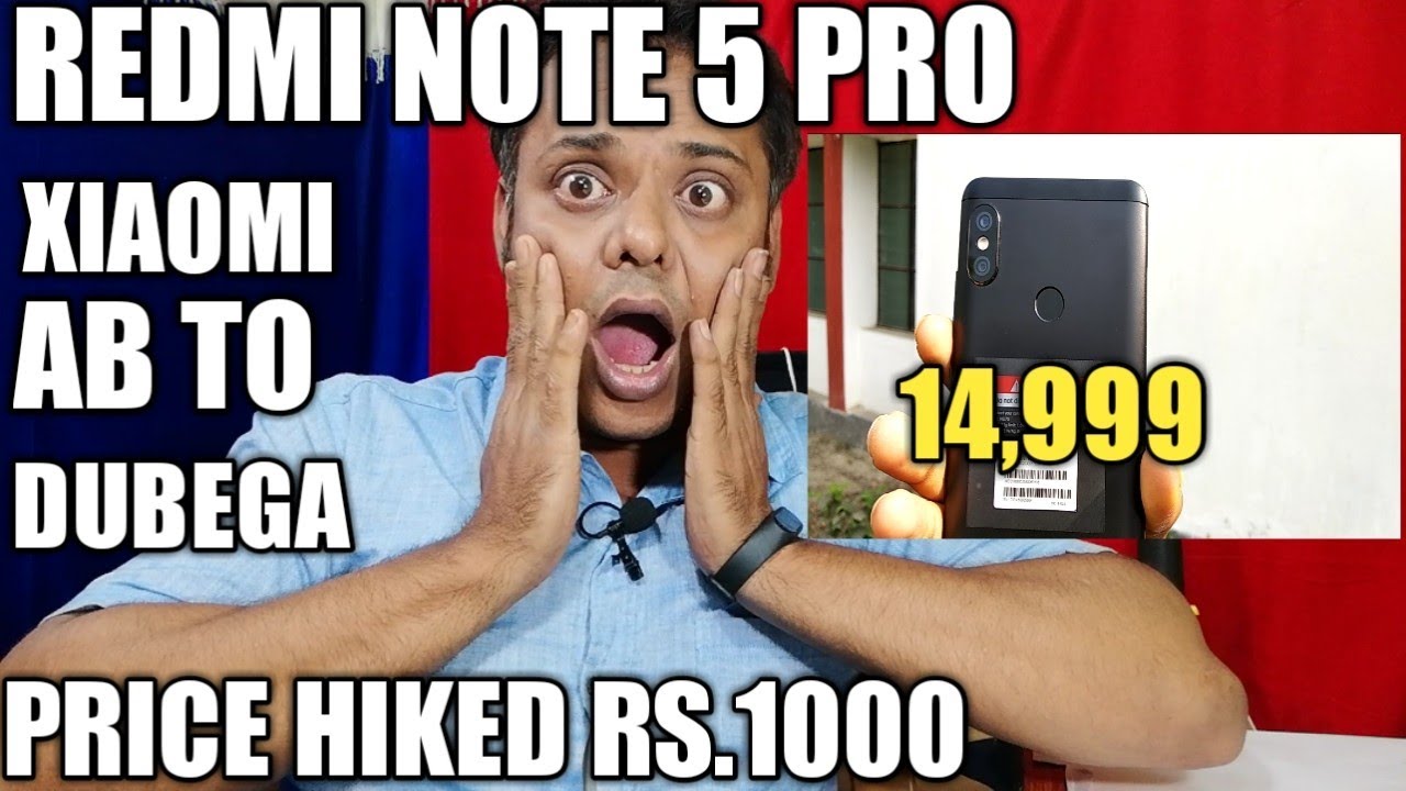 Redmi Note 5 Pro Price Hiked By Rs1000 Why Xiaomi Hiked Price Of