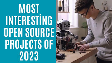 The Most Interesting Open Source Projects of 2023 - Compilation