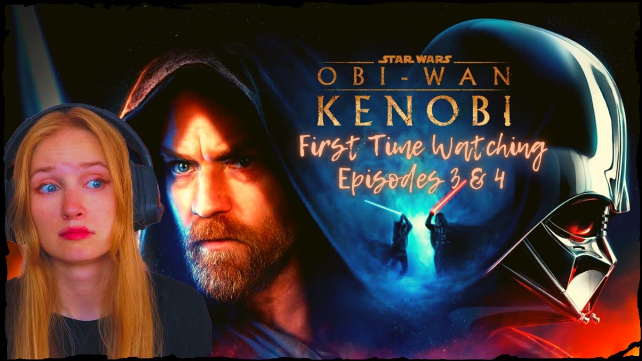 I watched OBI-WAN KENOBI: Episodes 3 & 4 - Reaction
