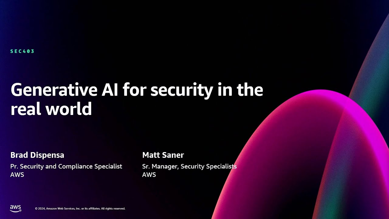 AWS re:Invent 2024 - Generative AI for security in the real world ...