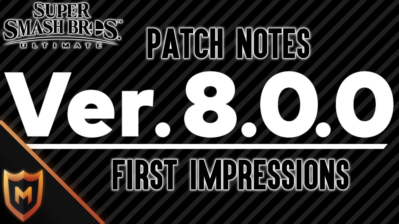 First Impressions of 8.0 Patch Notes - Super Smash Bros. Ultimate