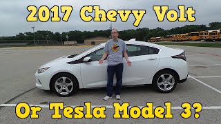 2017 Chevy Volt or Tesla Model 3? Review of Volt.