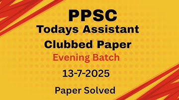 Today PPSC Assistant Solved Paper held on 13-07-2025 | Today PPSC Assistant Clubbed Solved Paper