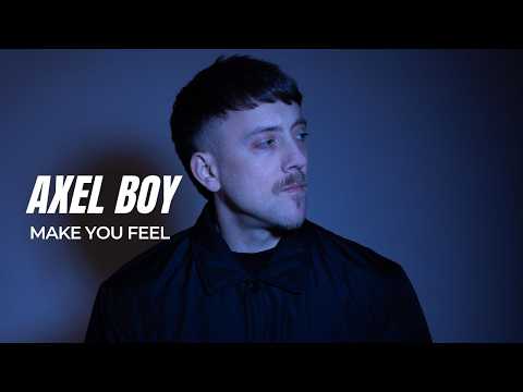 Axel Boy - Make You Feel
