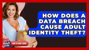 How Does A Data Breach Cause Adult Identity Theft? - How To Adult Guide