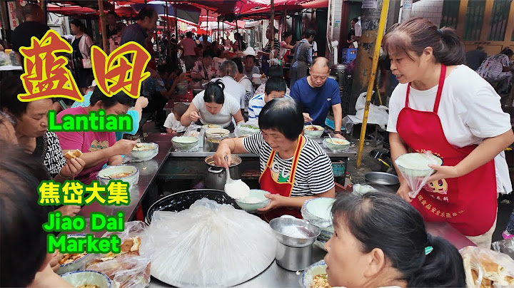 Xi'an Lantian Jiaodai Market: Here, there is an endless feast of carbohydrates that will leave your