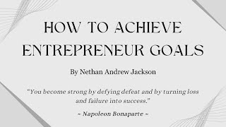 How to Achieve Entrepreneur Goals Presentation - Nethan Andrew Jackson