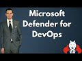 Protect your Pipelines with Microsoft Defender for DevOps