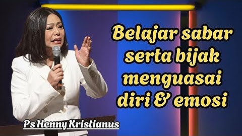 Belajar sabar dan menguasai diri dan emosi || Ps Henny Kristianus || Motivasi Kristen