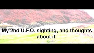 My 2Nd U.f.o. Sighting, And Thoughts About It.