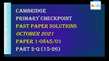 Checkpoint Primary Maths/October 2021-Paper 1-Part 2 /Cambridge Primary/ 0845/01-Q15-26/Fully Solved