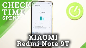 Check Total Screen Time – XIAOMI Redmi Note 9T and Main Settings
