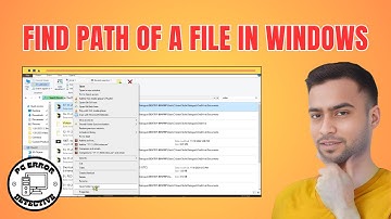 How to Find Path of a File in Windows 10 - Detailed Tutorial (2025)