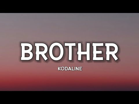 Kodaline - Brother (Lyrics) | Oh brother, we go deeper than the ink, Beneath the skin of our tattoos
