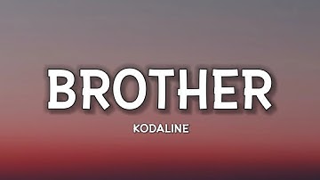 Kodaline - Brother (Lyrics) | Oh brother, we go deeper than the ink, Beneath the skin of our tattoos