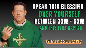 If You Wake Up 3AM - 6AM, Say This Prayer To Speak Blessings Over Yourself  -  Fr Mike Schmitz