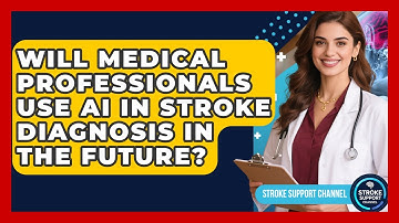 Will Medical Professionals Use AI in Stroke Diagnosis in the Future? - Stroke Support Channel