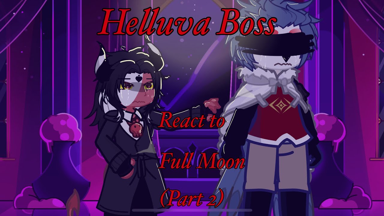 Helluva Boss reacts to Full Moon | Part 2, Blitzø’s part| Loobee | Stolitz |