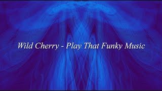 Wild Cherry - Play That Funky Music