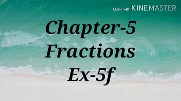 Fractions Class 6 Ex-5f