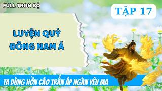 PHẦN 17 - TA DÙNG HỒN CÁO TRẤN ÁP NGÀN YÊU MA - LUYỆN QUỶ ĐÔNG NAM Á - QUẢ MÍT REVIEW screenshot 3