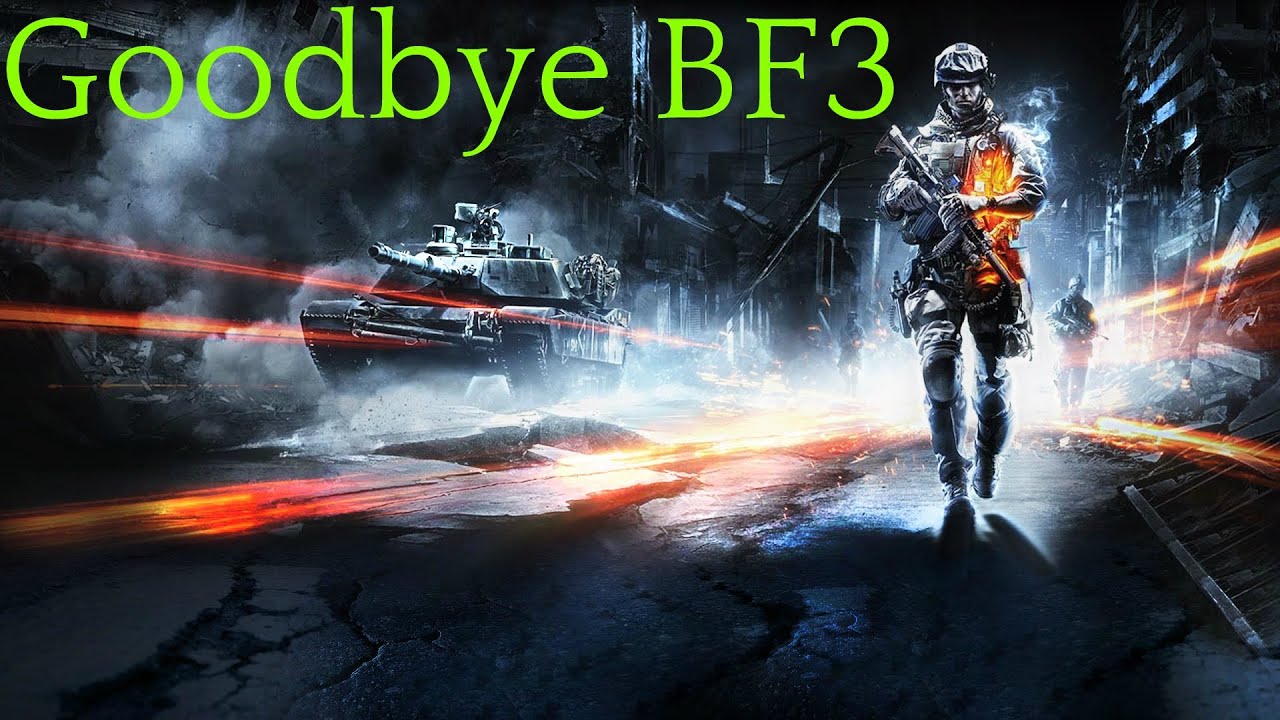 Goodbye BF3