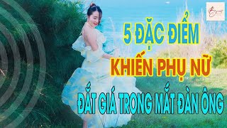 5 Đặc điểm khiến phụ nữ đắt giá trong mắt đàn ông